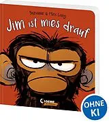 Pappband Jim ist mies drauf (Pappbilderbuch) von Suzanne Lang