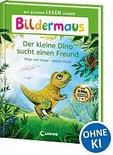 Fester Einband Bildermaus - Der kleine Dino sucht einen Freund von Maja von Vogel