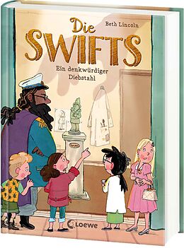 Fester Einband Die Swifts (Band 2) - Ein denkwürdiger Diebstahl von Beth Lincoln