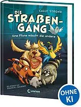 Fester Einband Die Straßengäng (Band 1) - Eine Pfote wäscht die andere von Cally Stronk