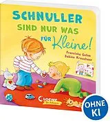 Pappband, unzerreissbar Schnuller sind nur was für Kleine! von Franziska Gehm