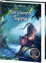 Fester Einband Das geheime Leben der Tiere (Dschungel) - Die schwarze Tigerin von Peer Martin