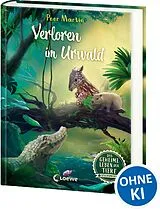 Fester Einband Das geheime Leben der Tiere (Dschungel) - Verloren im Urwald von Peer Martin