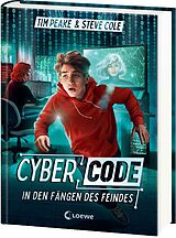 Fester Einband Cyber Code (Band 2) - In den Fängen des Feindes von Tim Peake, Steve Cole