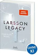 Kartonierter Einband (Kt) Larsson Legacy (Crumbling Hearts, Band 3) von Carolin Wahl