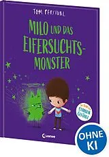 Fester Einband Milo und das Eifersuchtsmonster (Die Reihe der starken Gefühle) von Tom Percival