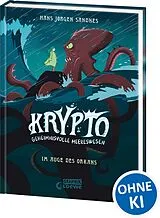 Fester Einband Krypto - Geheimnisvolle Meereswesen (Band 2) - Im Auge des Orkans von Hans Jørgen Sandnes