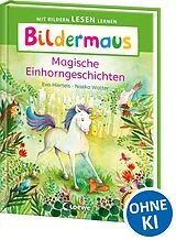 Fester Einband Bildermaus - Magische Einhorngeschichten von Eva Hierteis