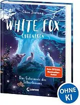 Fester Einband White Fox Chroniken (Band 1) - Das Geheimnis des Silberbaums von Jiatong Chen