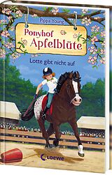 Fester Einband Ponyhof Apfelblüte (Band 23) - Lotte gibt nicht auf von Pippa Young