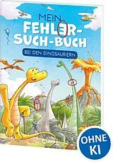 Kartonierter Einband Mein Fehler-Such-Buch - Bei den Dinosauriern von 