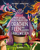 Fester Einband Mein großes Vorlesebuch von Drachen, Feen und anderen Fabelwesen von Tea Orsi
