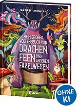 Fester Einband Mein großes Vorlesebuch von Drachen, Feen und anderen Fabelwesen von Tea Orsi
