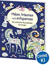 Kartonierter Einband Malen, träumen und entspannen - Die schönsten Ausmalbilder für Kinder von