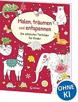 Kartonierter Einband Malen, träumen und entspannen - Die schönsten Tierbilder für Kinder von 