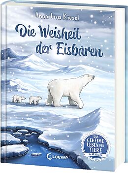 Fester Einband Das geheime Leben der Tiere (Arktis) - Die Weisheit der Eisbären von Anna Lisa Kiesel