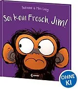 Fester Einband Sei kein Frosch, Jim! von Suzanne Lang