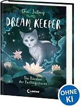 Fester Einband Dream Keeper (Band 2) - Das Bündnis der Zwillingssterne von Jiatong Chen