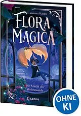 Fester Einband Flora Magica (Band 3) - Die Macht der Weltenweide von Vanessa Walder