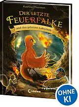 Fester Einband Der letzte Feuerfalke und das geheime Labyrinth (Band 10) von Katrina Charman