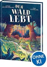 Fester Einband Der Wald lebt! (Band 2) - Rettet die Seeungeheuer! von Barbara van den Speulhof