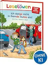 Fester Einband Leselöwen - stark und sicher in der Schule - Ich steige nicht in fremde Autos ein! von Jana Frey