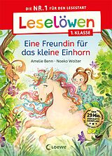 Fester Einband Leselöwen 1. Klasse - Eine Freundin für das kleine Einhorn von Amelie Benn