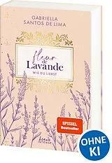 Kartonierter Einband Fleur de Lavande (Band 1) - Wie du liebst von Gabriella Santos de Lima