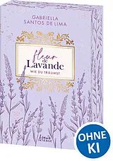 Kartonierter Einband Fleur de Lavande (Band 3) - Wie du träumst von Gabriella Santos de Lima