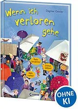 Fester Einband Wenn ich verloren gehe (Starke Kinder, glückliche Eltern) von Dagmar Geisler