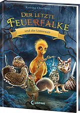  Der letzte Feuerfalke und die Unterwelt (Band 11) von Katrina Charman