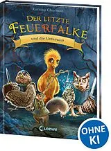 Fester Einband Der letzte Feuerfalke und die Unterwelt (Band 11) von Katrina Charman