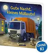 Pappband Gute Nacht, kleines Müllauto! von Lena Walde
