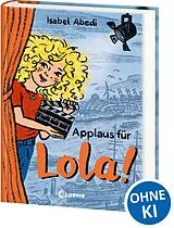 Fester Einband Applaus für Lola! (Band 4) von Isabel Abedi