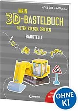 Kartonierter Einband (Kt) Mein 3D-Bastelbuch - Falten, kleben, spielen - Baustelle von Norbert Pautner
