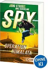 Kartonierter Einband SPY (Band 3) - Operation Himalaya von Arno Strobel, Nina Scheweling
