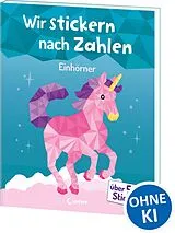 Kartonierter Einband Wir stickern nach Zahlen - Einhörner von 