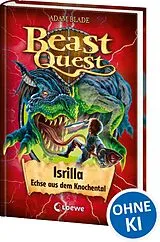 Fester Einband Beast Quest (Band 69) - Isrilla, Echse aus dem Knochental von Adam Blade