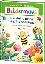 Fester Einband Bildermaus - Die kleine Biene fliegt ins Abenteuer von Annette Moser