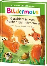 Fester Einband Bildermaus - Geschichten von frechen Eichhörnchen von Katja Richert