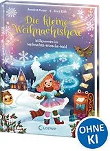 Fester Einband Die kleine Weihnachtshexe (Band 1) - Willkommen im Weihnachts-Wünsche-Wald von Annette Moser