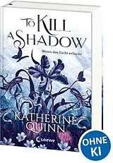 Fester Einband To Kill A Shadow (Die verfluchten Lande, Band 1) von Katherine Quinn