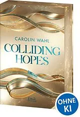 Kartonierter Einband Colliding Hopes (Driven Dreams-Dilogie, Band 2) von Carolin Wahl