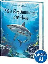 Fester Einband Das geheime Leben der Tiere (Meer) - Die Bestimmung der Haie von Sabine Giebken