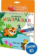 Kartonierter Einband Das magische Wassermalbuch - Wilde Tiere von 