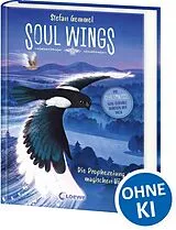 Fester Einband Soul Wings (Band 1) - Die Prophezeiung der magischen Vögel von Stefan Gemmel