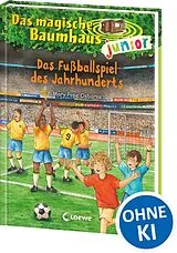 Fester Einband Das magische Baumhaus junior (Band 43) - Das Fußballspiel des Jahrhunderts von Mary Pope Osborne