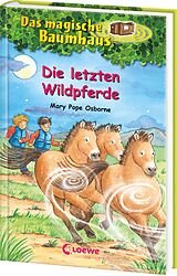 Fester Einband Das magische Baumhaus (Band 63) - Die letzten Wildpferde von Mary Pope Osborne