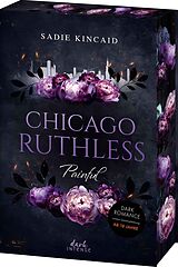 Kartonierter Einband Chicago Ruthless (Band 4) - Painful von Sadie Kincaid