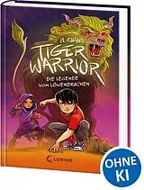 Fester Einband Tiger Warrior (Band 3) - Die Legende vom Löwendrachen von Maisie Chan